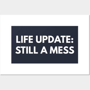 Life Update: Still A Mess Posters and Art